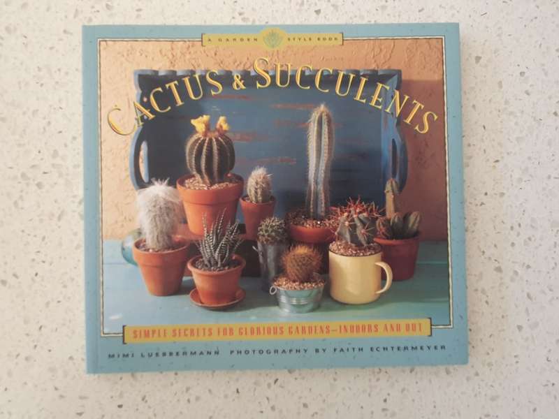Cactus & Succulents - Simple Secrets for Glorious Garden, Indoors & Outdoors: Mimi Luebberman