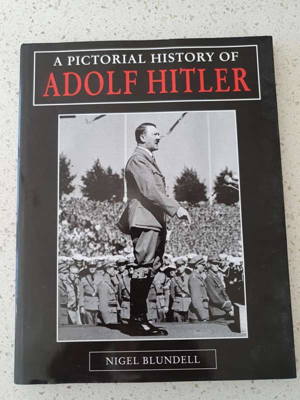 A Pictorial History of Adolf Hitler : Nigel Blundell (Hardcover)