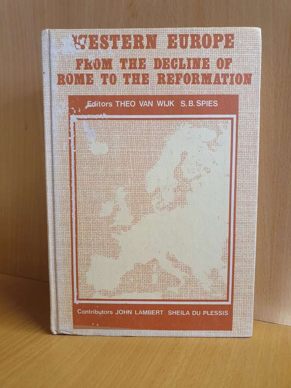 Western Europe from the Decline of Rome to The Reformation: Theo van Wyk, S.B. Spies (Hardcover)