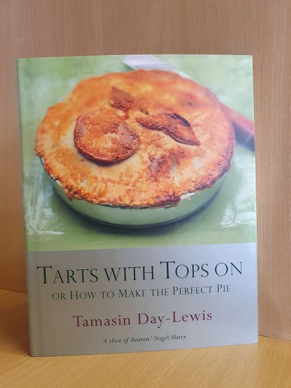 Tarts with Tops on How to Make the Perfect Pie: Tamasin Day-Lewis (Hardcover)
