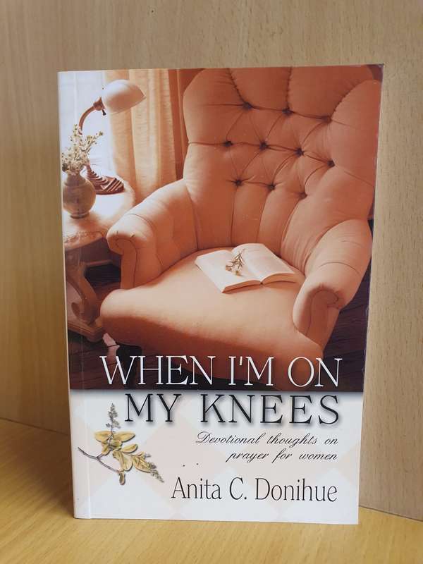 When i`m on my knees: Anita C. Donihue (Paperback)