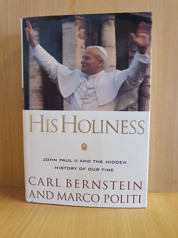 His Holiness - John Paul II and The Hidden History of Our Time: Carl Bernstein and Marco Politi
