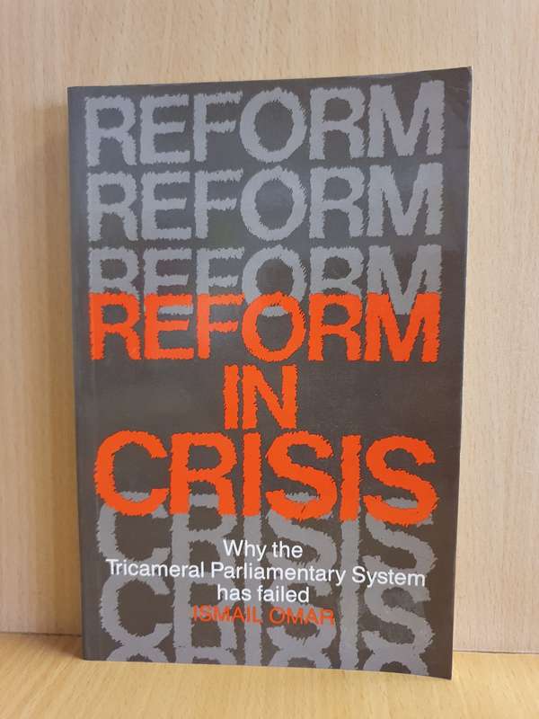 Reform in Crisis -  Why the Tricameral Parliamentary System has Failed: Ismail Omar