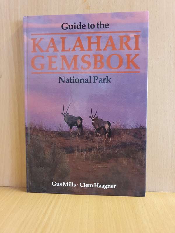 Guide to the Kalahari Gemsbok National Park: Gus Mills, Clem Haagner (Hardcover)