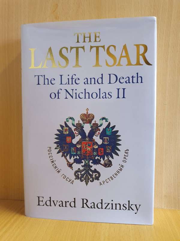 The Last Tsar - The Life and Death of Nicholas II : Edvard Radzinsky (Hardcover)