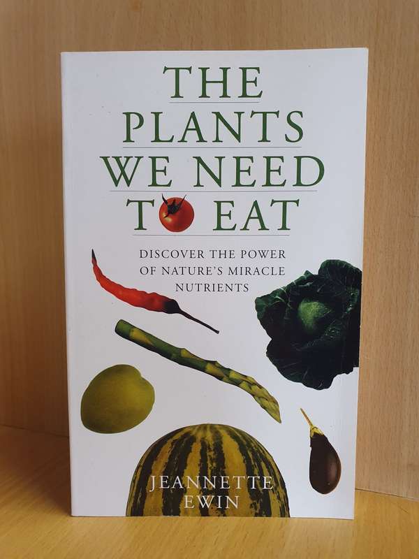 The Plants We Need to Eat: Jeanette Ewin (Paperback)