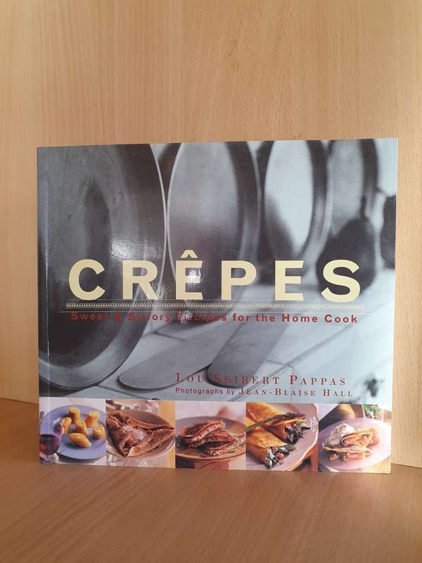 Crepes - Sweet & savoury recipes for the home cook: Louis Seibert Pappas (Paperback)