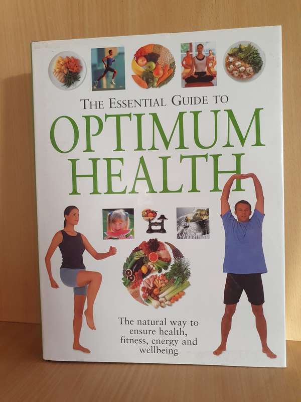 The Essential Guide to Optimum Health - The natural way to ensure health, fitness (Hardcover)