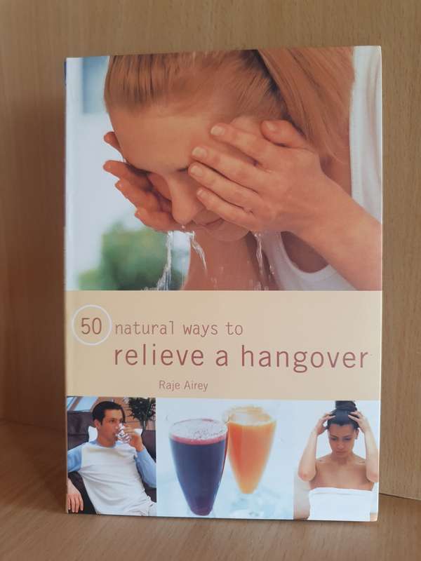 50 Natural Ways to Relieve a Hangover: Raje Airey (Paperback)