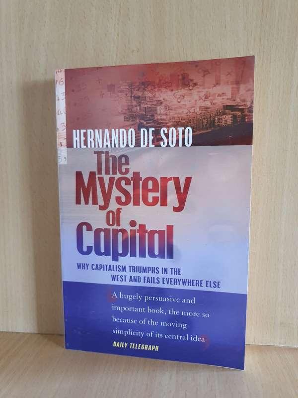 The Mystery of Capital - Why capitalism triumphs in the West : Hernando De Soto (Paperback)