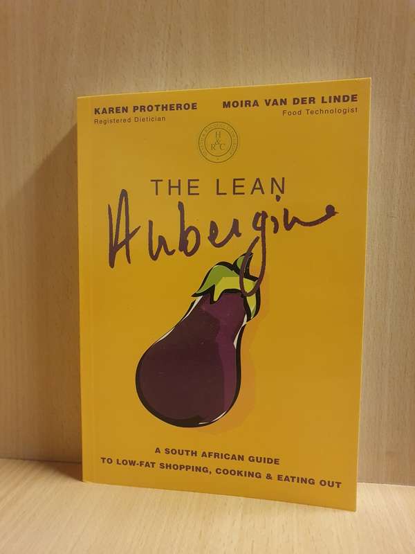 The Lean Aubergine - A SA Guide to low-fat shopping, cooking: K. Protheroe, M. van der Linde