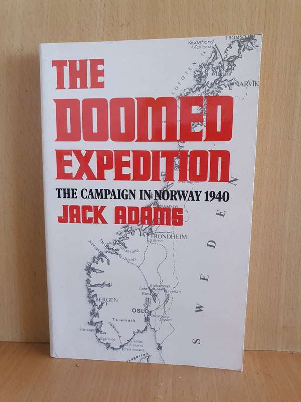 The Doomed Expedition - The Campaign in Norway 1940: Jack Adams (Paperback)