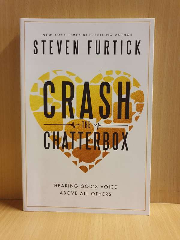 Crash the Chatterbox - Hearing God`s voice above all others: Steven Furtick (Paperback)