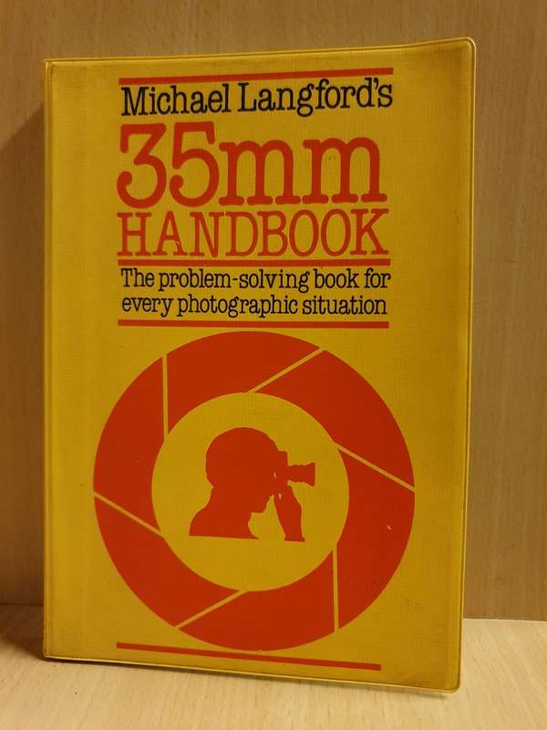 Michael Langford`s 35mm Handbook - The problem-solving book for every photographic situation