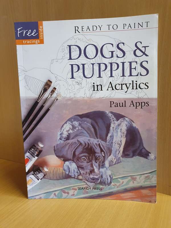 Ready to Paint - Dogs & Puppies in Acrylics : Paul Apps (Paperback)