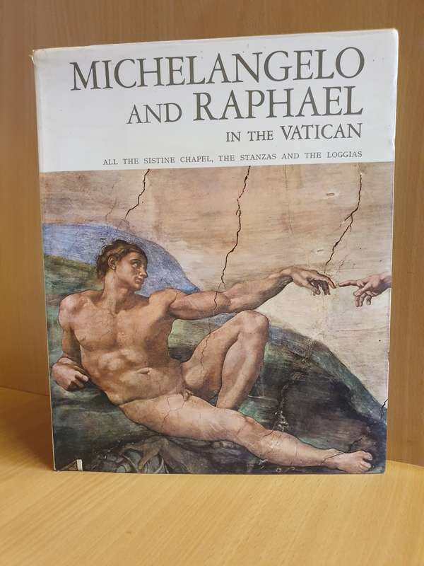 Michelangelo and Raphael in The Vatican (All the Sistine Chapel, The Stanzas and The Loggias)