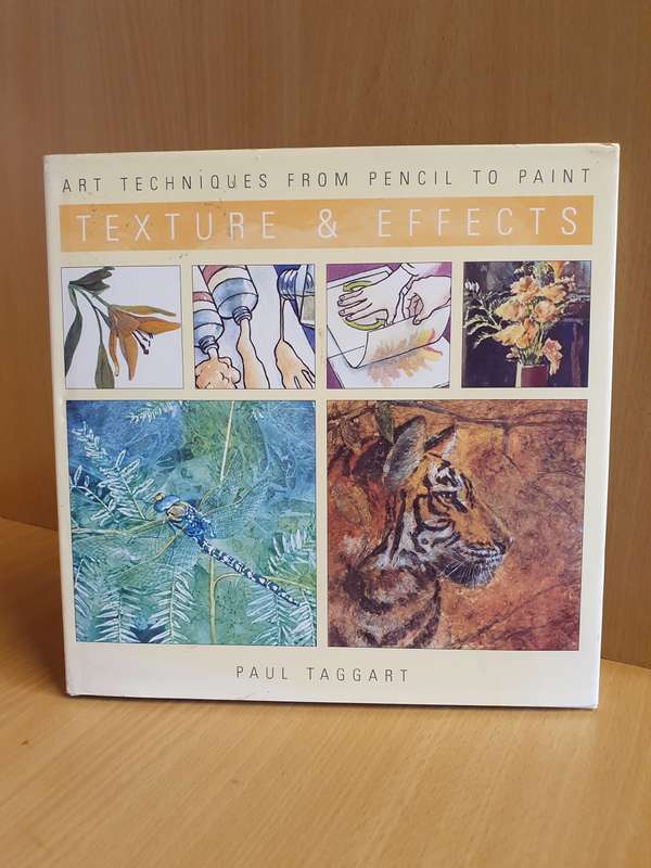 Art Techniques from Pencil to Paint - Texture & Effects: Paul Taggart (Hardcover)