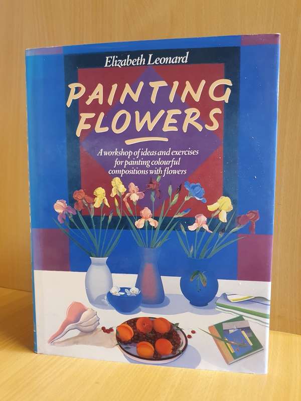 Painting Flowers : Elizabeth Leonard (Hardcover)