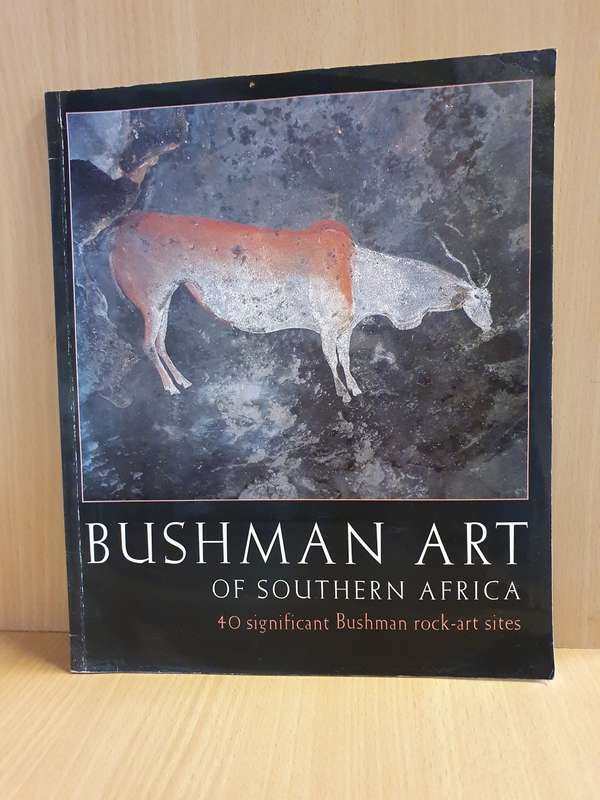 Bushman Art of Southern Africa (40 significant Bushman rock-art sites) Paperback