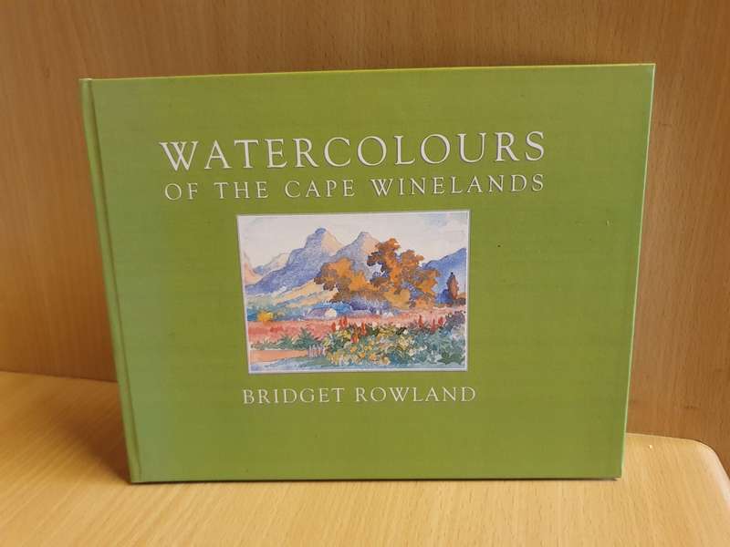 Watercolours of The Cape Winelands: Bridget Rowland (Hardcover)