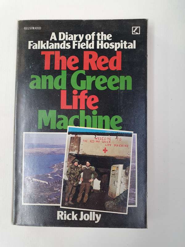 The Red and Green Life Machine (A Diary of the Falklands Field Hospital) Rick Jolly (Hardcover)