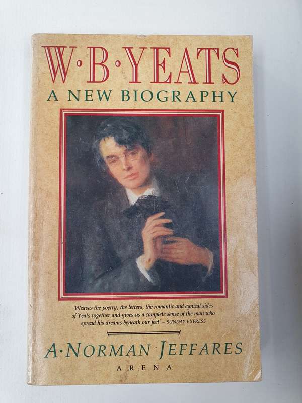 W.B. Yeats - A New Biography : A. Norman Jeffares (Paperback)