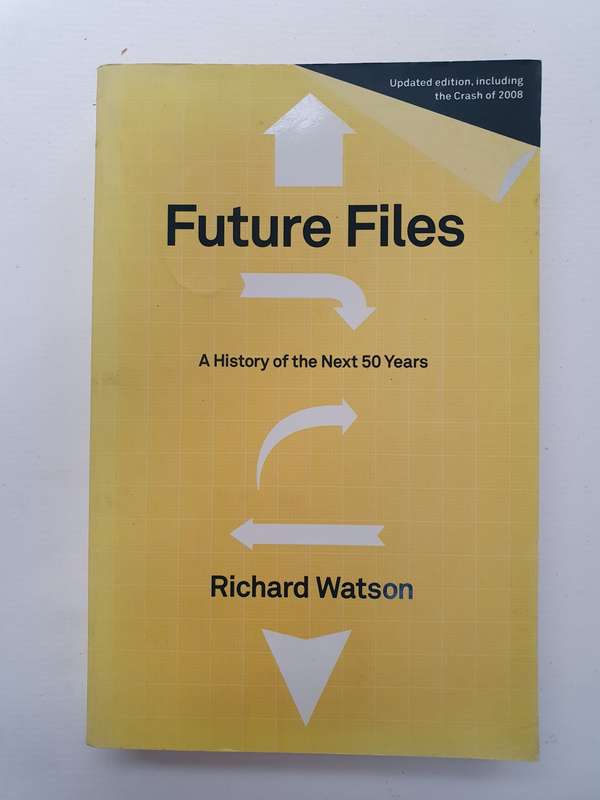 Future Files - A History of the Next 50 Years: Richard Watson (Paperback)