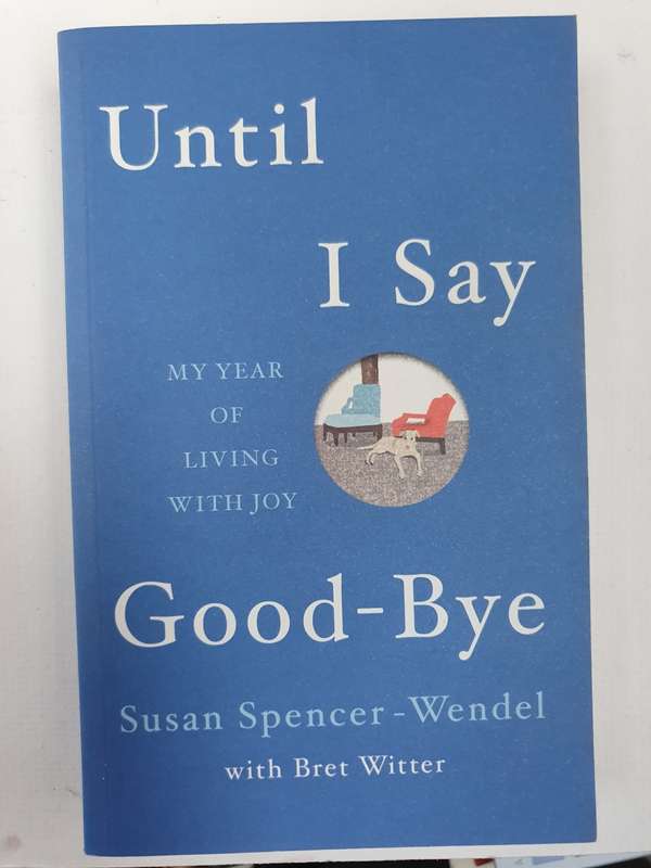 Until I Say Good-Bye: Susan Spencer-Wendel (Paperback)