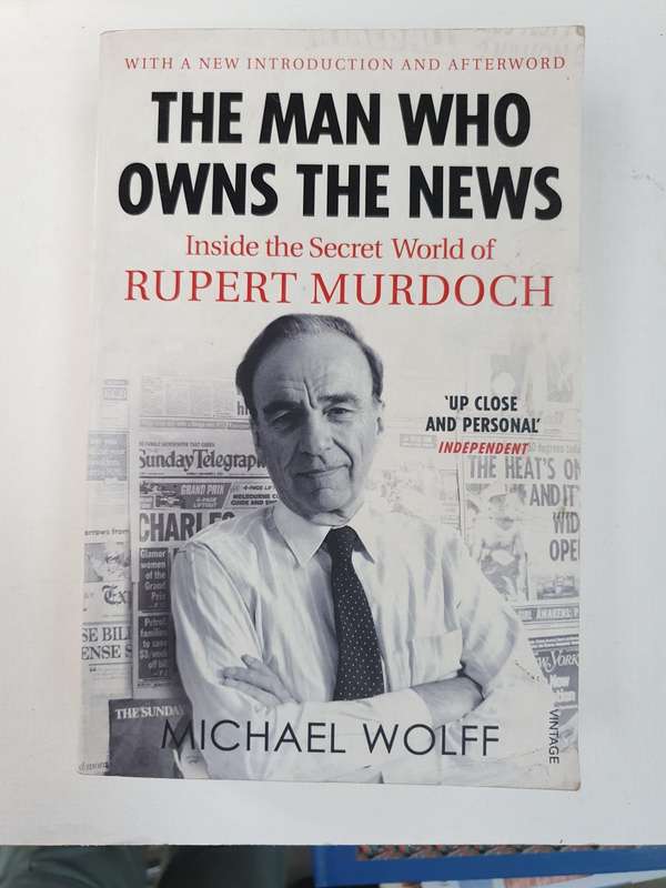 The Man who Owns The News - Inside the Secret World of Rupert Murdoch: Michael Wolff (Paperback)