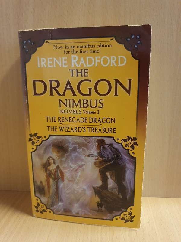 The Dragon Nimbus Novels Volume 3 - The Renegade Dragon/The Wizard`s Treasure: Irene Radford