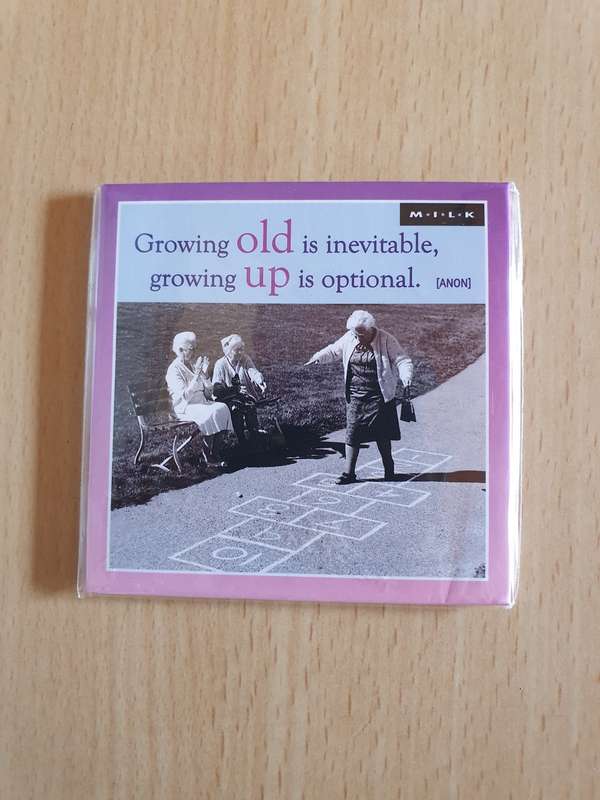 Growing old is inevitable, growing up is optional - Fridge Magnet (New condition)