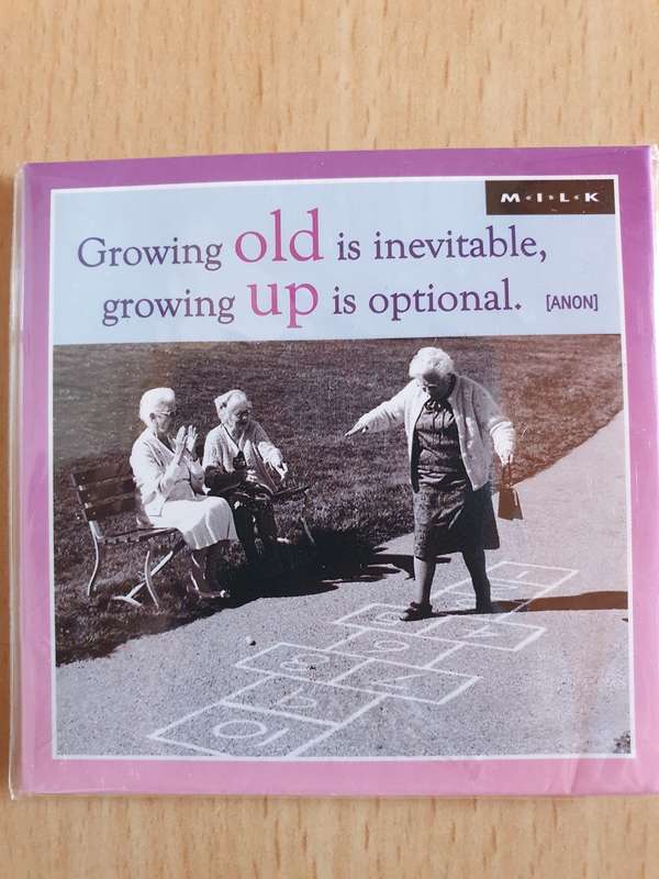 Growing old is inevitable, growing up is optional - Fridge Magnet (New condition)