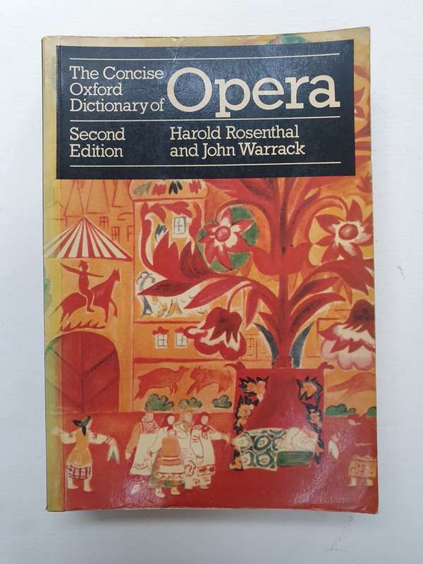 The Concise Oxford Dictionary Opera (Second Edition) Harold Rosenthal and John Warrack (Paperback)