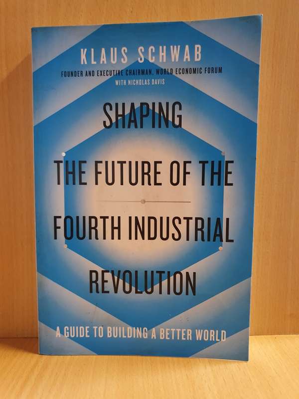 Shaping the Future of The Fourth Industrial Revolution: Klaus Schwab (Paperback)