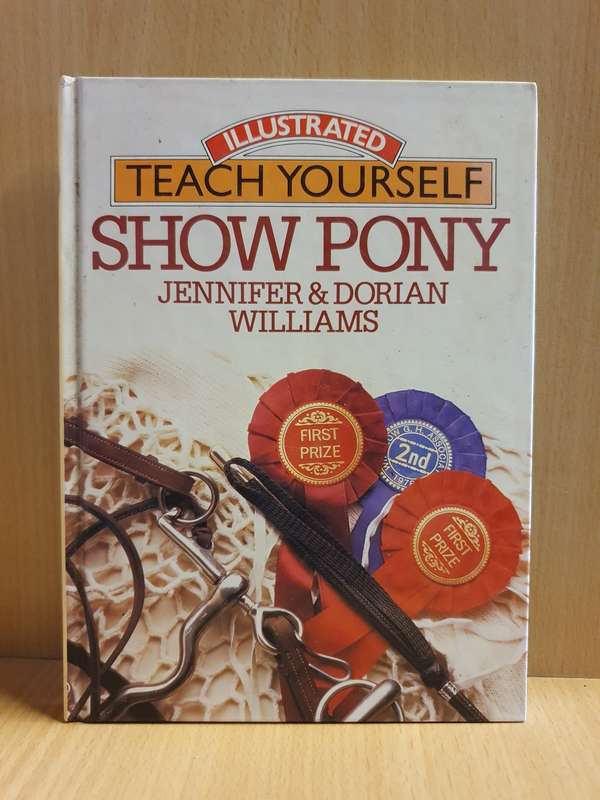 Illustrated Teach Yourself Show Pony: Jennifer & Dorian Williams (Hardcover)
