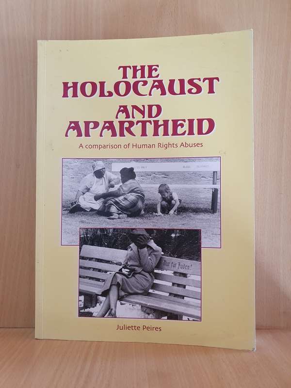 The Holocaust and Apartheid - A Comparison of Human Rights Abuse: Juliette Peires (Paperback)