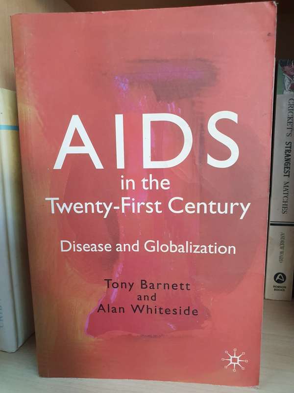 Aids in the Twenty-First Century - Disease and Globalization - Tony Barnett and Alan Whiteside