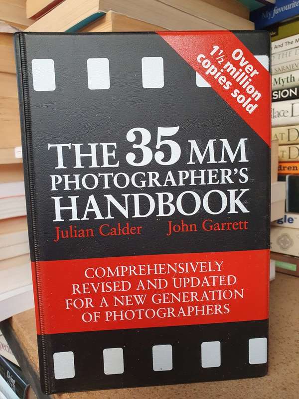 The 35mm Photographer`s Handbook : Julian Calder, John Garrett (Hardcover)