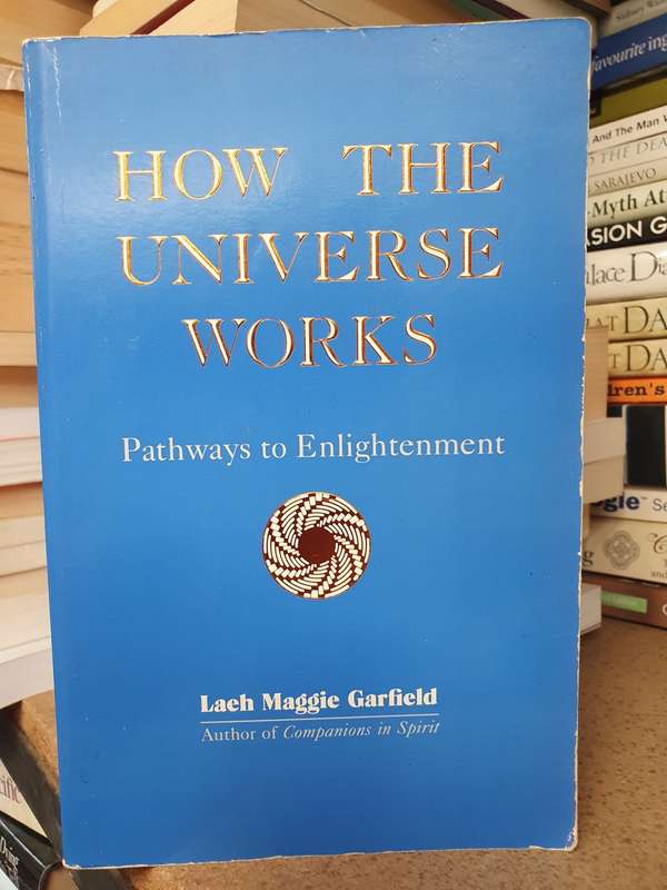 How the Universe Works - Pathways to Enlightment: Laeh Maggie Garfield (Paperback)