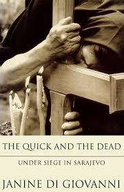 The Quick And The Dead: Under Siege in Sarajevo  Janine Di Giovanni