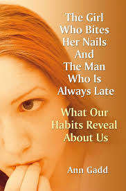 The Girl Who Bites Her Nails and the Man who is Always Late: Ann Gadd (Paperback)