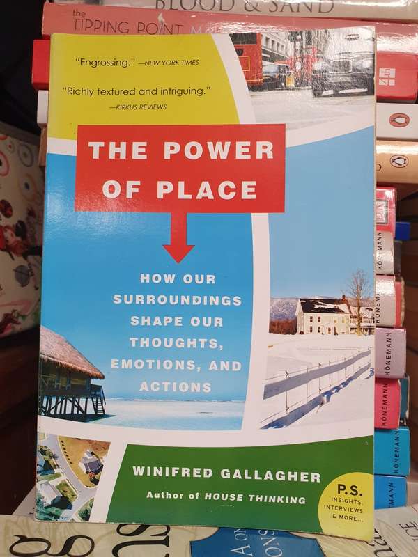The Power of Place - How our surroundings shape our thoughts,emotions and actions Winifred Gallagher