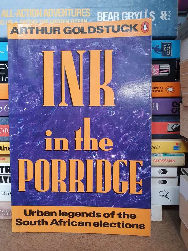 Ink in the Porridge - Urban Legends of the South African Elections: Arthur Goldstruck (Paperback)