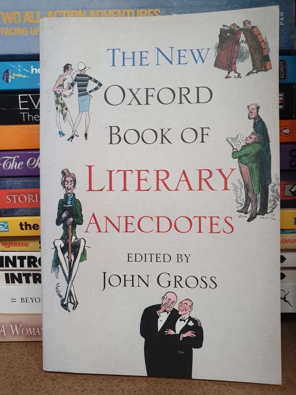 The New Oxford Book of Literary Anecdotes Edited by John Gross (Paperback)