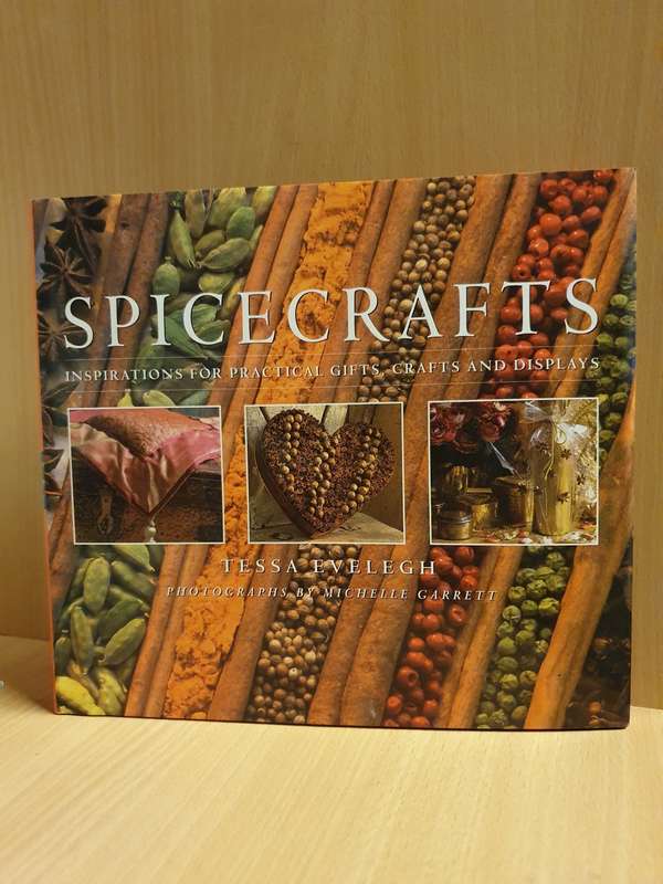 Spice Crafts Inspiration for Practical Gifts, Crafts and Displays: Tessa Evelegh (Hardcover)