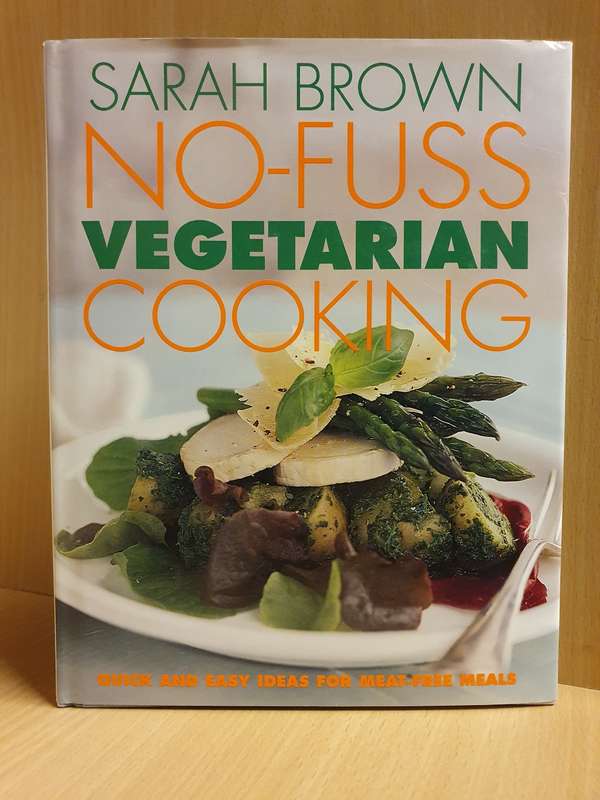 No-Fuss Vegetarian Cooking: Sarah Brown (Hardcover)