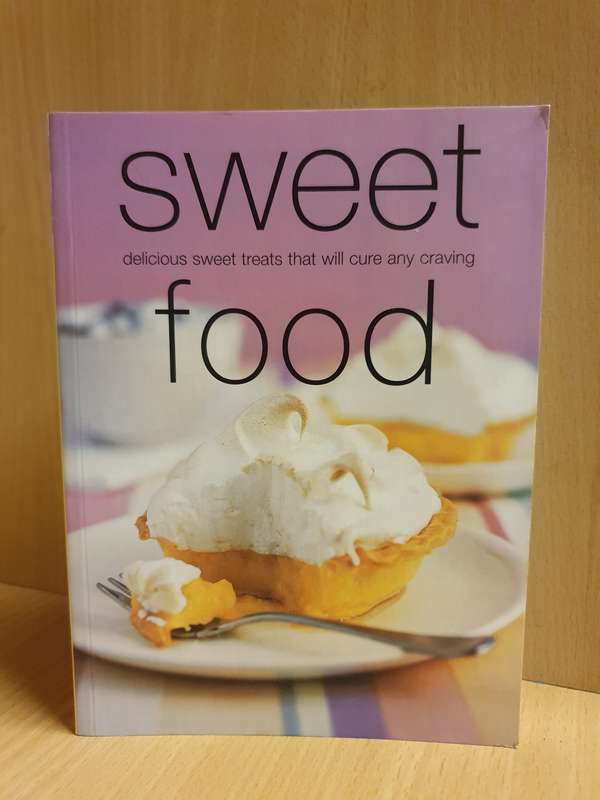 Sweet Food - Delicious sweet treats that will cure any craving (Paperback)