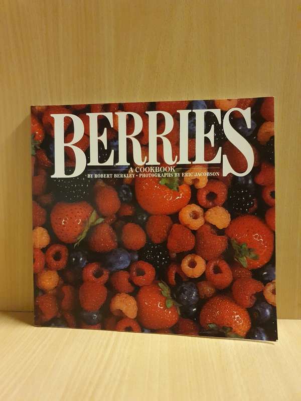 Berries - A Cookbook : Robert Berkley (Paperback)