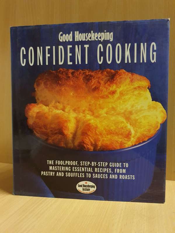 Good Housekeeping - Confident Cooking (Recipes from pastry & souffles to sauces & roasts (Hardcover)