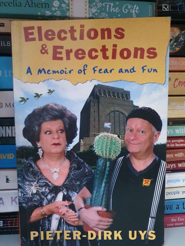 Elections & Erections - A Memoir of Fear and Fun: Pieter-Dirk Uys (Paperback)